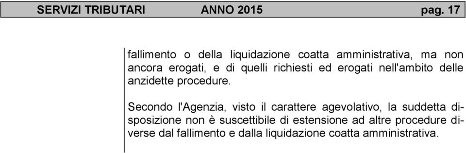 richiesti ed erogati nell'ambito delle anzidette procedure.