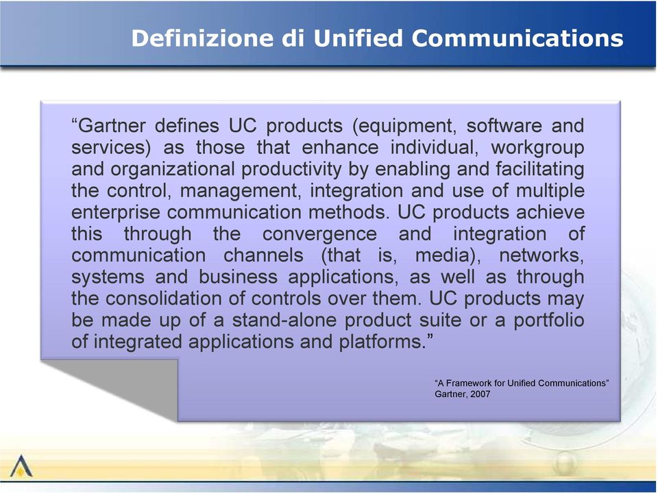 UC products achieve this through the convergence and integration of communication channels (that is, media), networks, systems and business applications, as well as