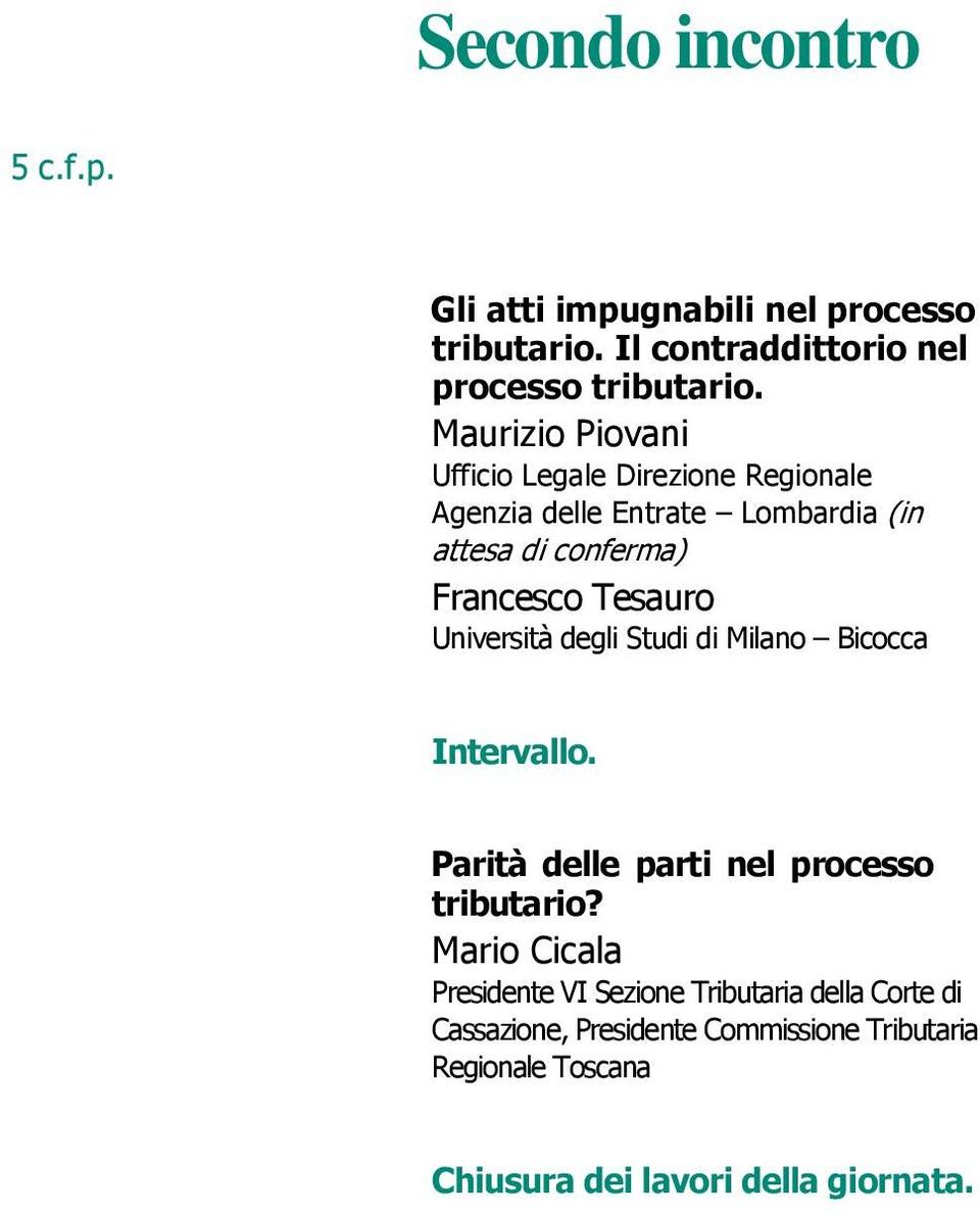 Francesco Tesauro Università degli Studi di Milano Bicocca Parità delle parti nel processo tributario?