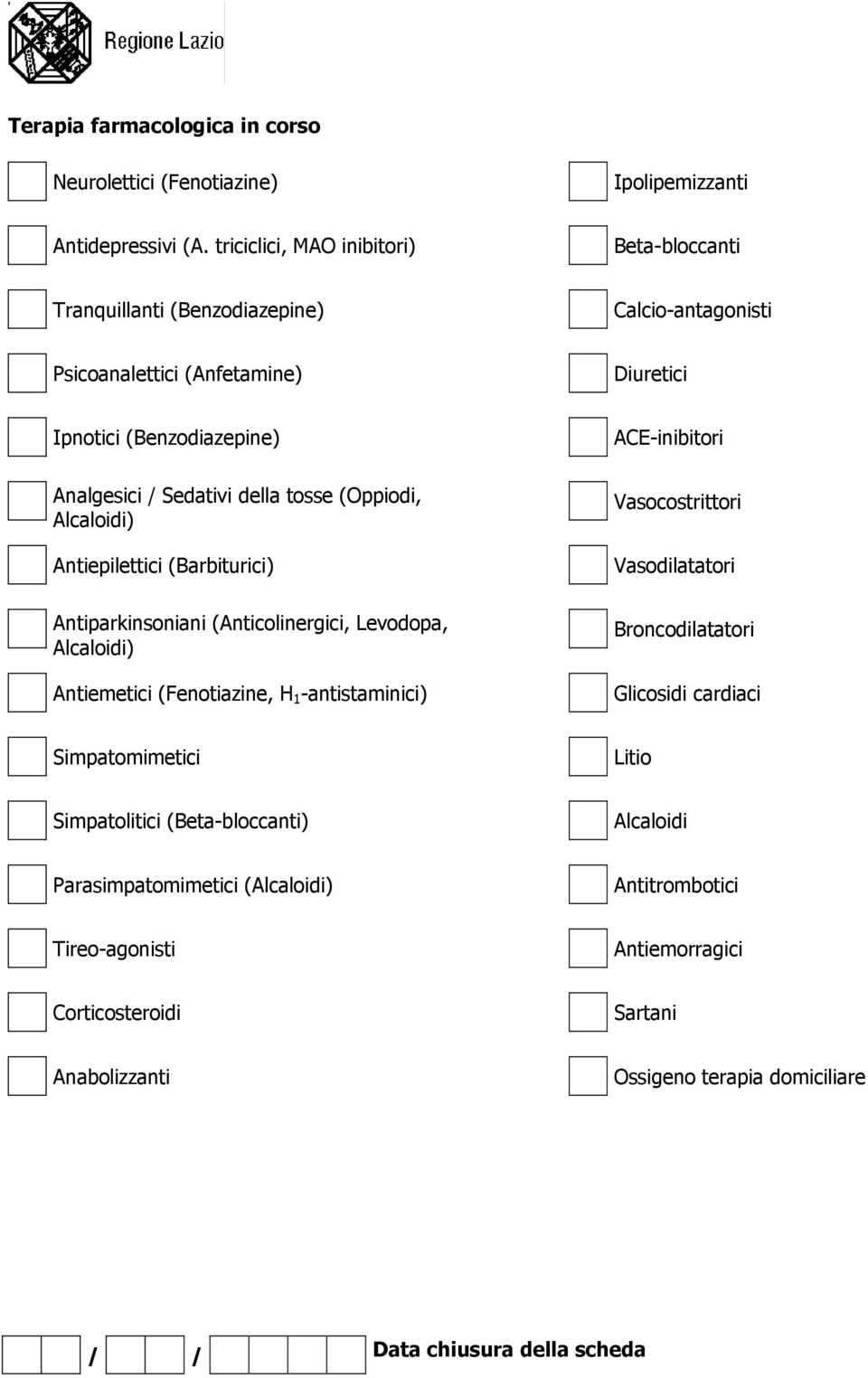 tosse (Oppiodi, Alcaloidi) Antiepilettici (Barbiturici) Antiparkinsoniani (Anticolinergici, Levodopa, Alcaloidi) Antiemetici (Fenotiazine, H 1 -antistaminici) ACE-inibitori Vasocostrittori