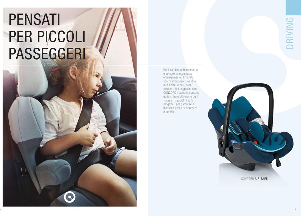 Nei seggiolini auto CONCORD i bambini possono godersi tranquillamente ogni viaggio.