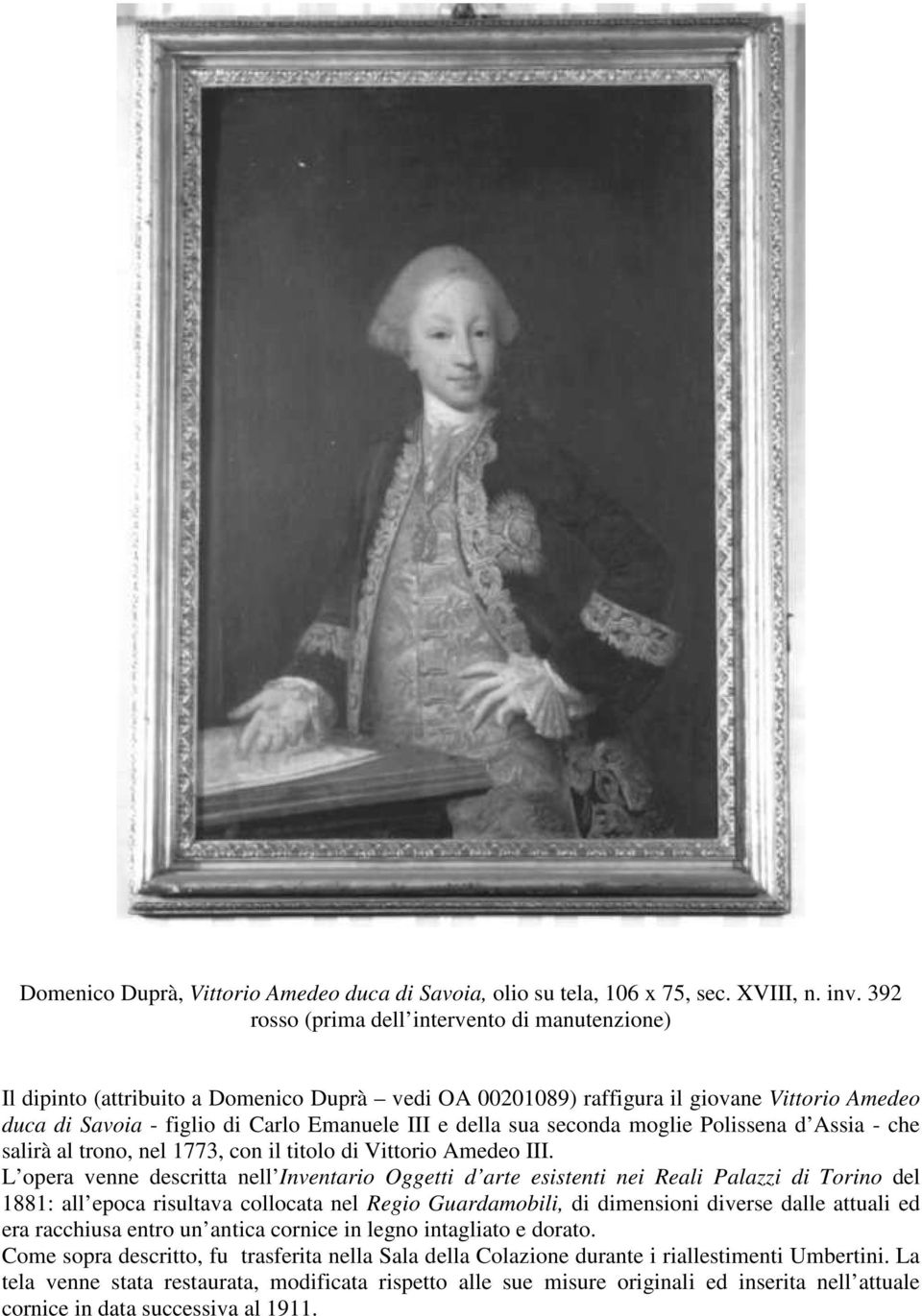 sua seconda moglie Polissena d Assia - che salirà al trono, nel 1773, con il titolo di Vittorio Amedeo III.