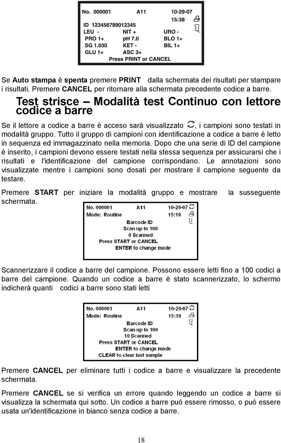 Tutto il gruppo di campioni con identificazione a codice a barre è letto in sequenza ed immagazzinato nella memoria.