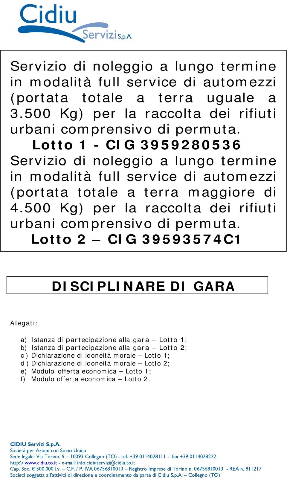 500 Kg) per la raccolta dei rifiuti urbani comprensivo di permuta.