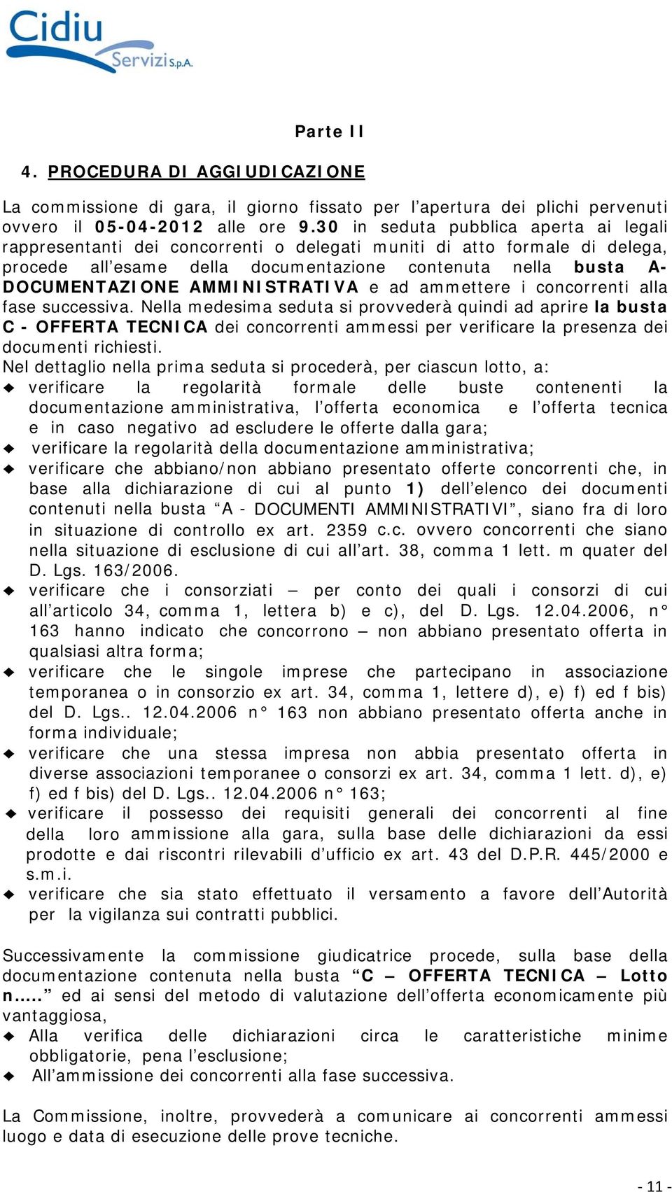 AMMINISTRATIVA e ad ammettere i concorrenti alla fase successiva.