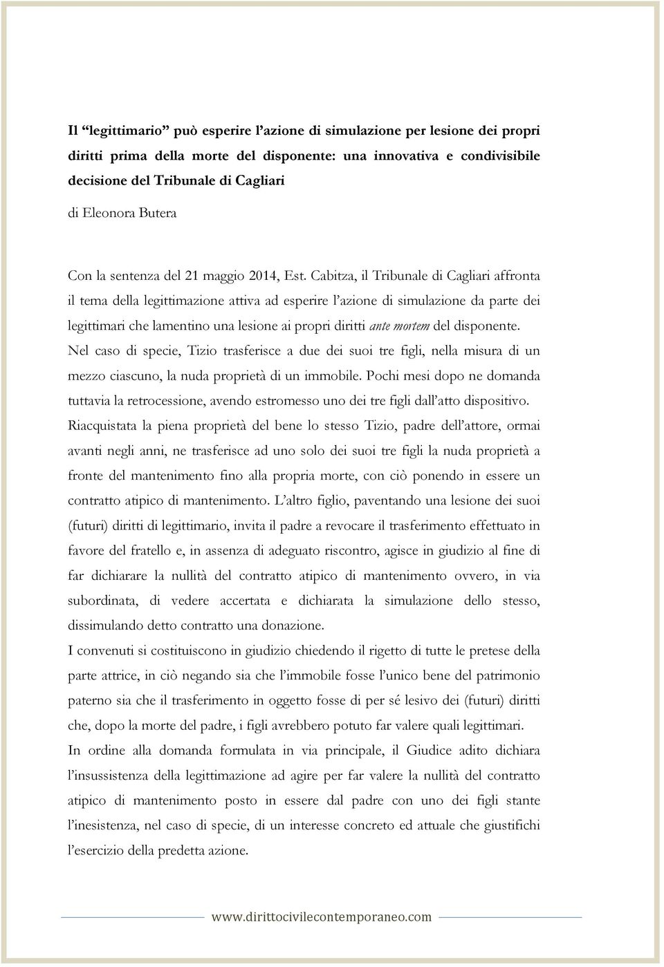 Cabitza, il Tribunale di Cagliari affronta il tema della legittimazione attiva ad esperire l azione di simulazione da parte dei legittimari che lamentino una lesione ai propri diritti ante mortem del