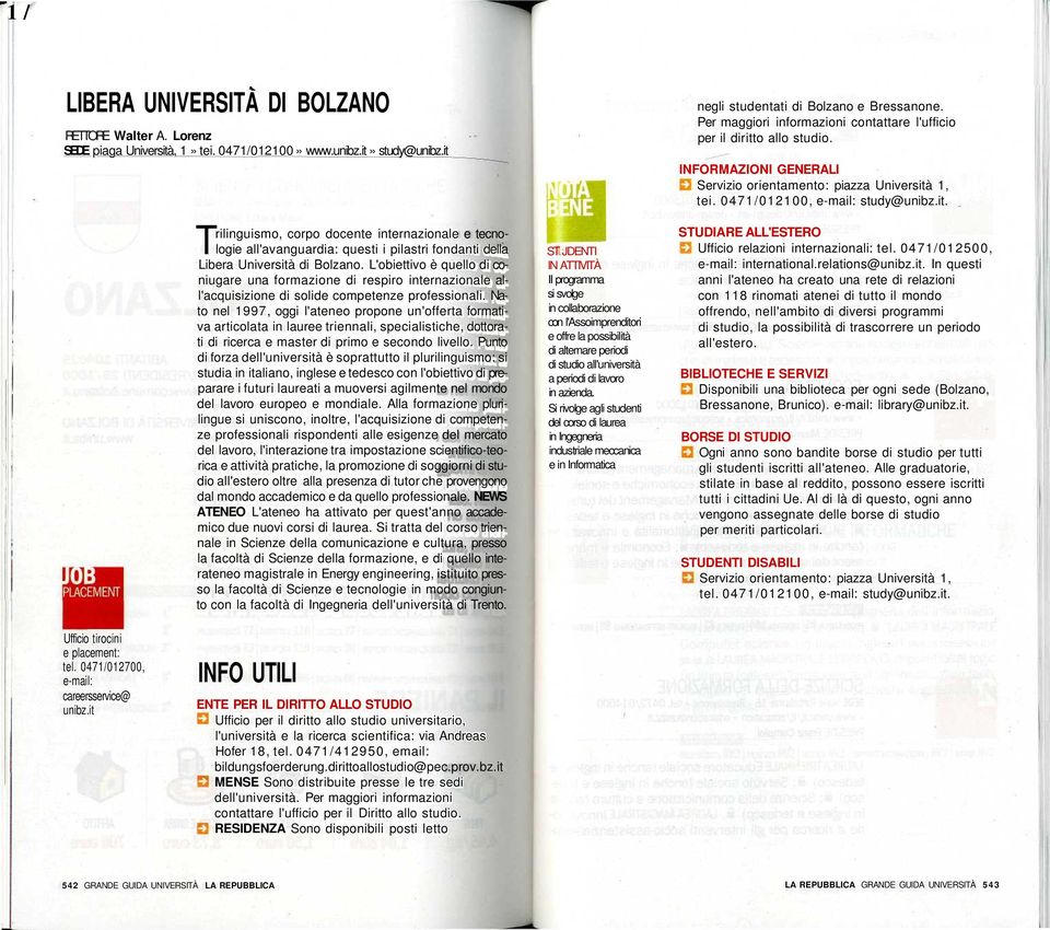 L'obiettivo è quello di coniugare una formazione di respiro internazionale all'acquisizione di solide competenze professionali.