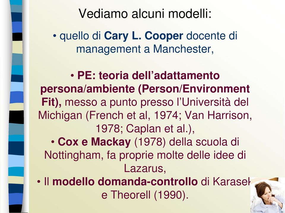 (Person/Environment Fit), messo a punto presso l Università del Michigan (French et al, 1974; Van