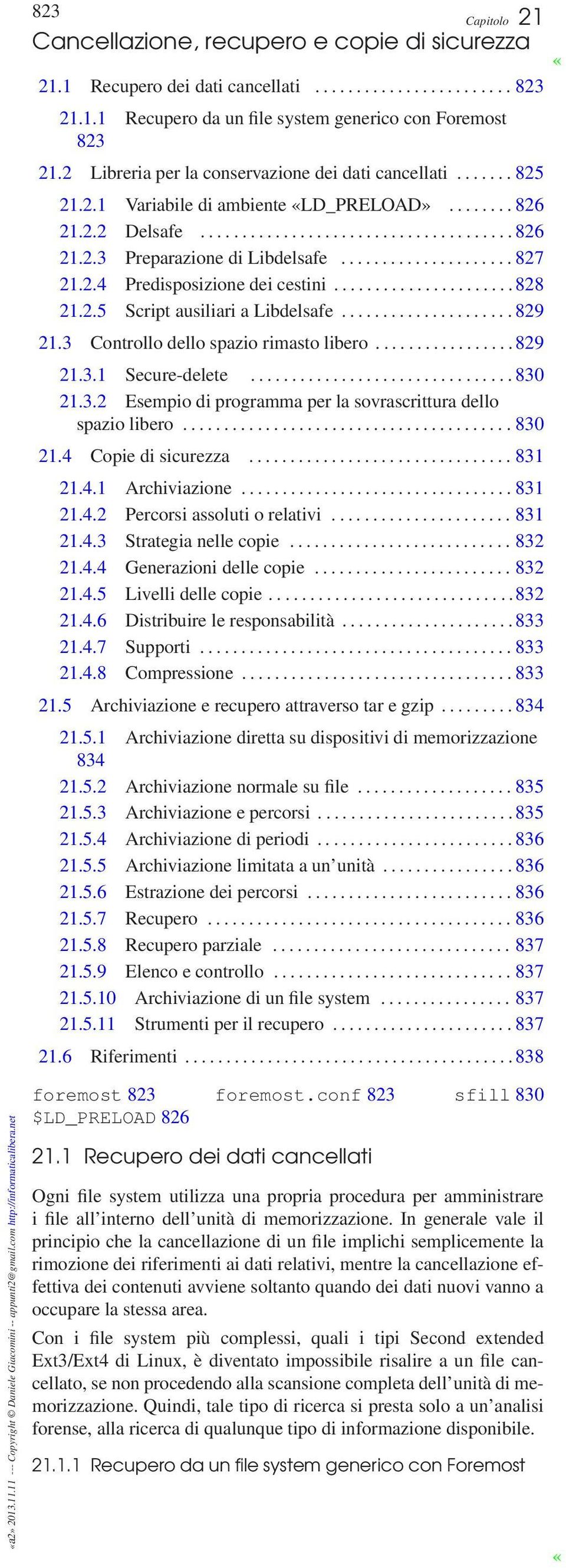 .................... 827 21.2.4 Predisposizione dei cestini...................... 828 21.2.5 Script ausiliari a Libdelsafe..................... 829 21.3 Controllo dello spazio rimasto libero................. 829 21.3.1 Secure-delete.