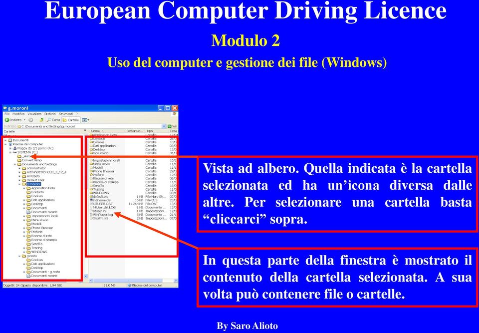 dalle altre. Per selezionare una cartella basta cliccarci sopra.