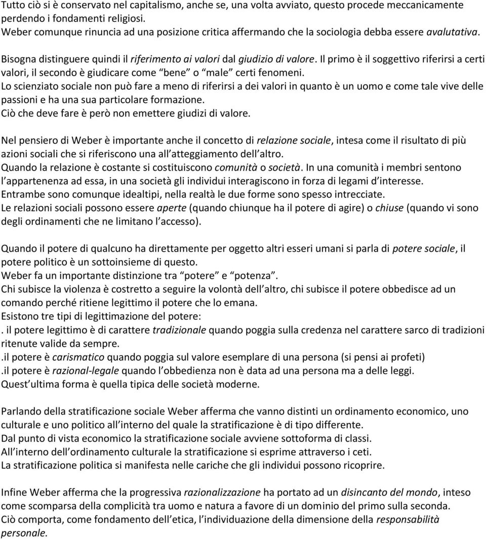 Il primo è il soggettivo riferirsi a certi valori, il secondo è giudicare come bene o male certi fenomeni.