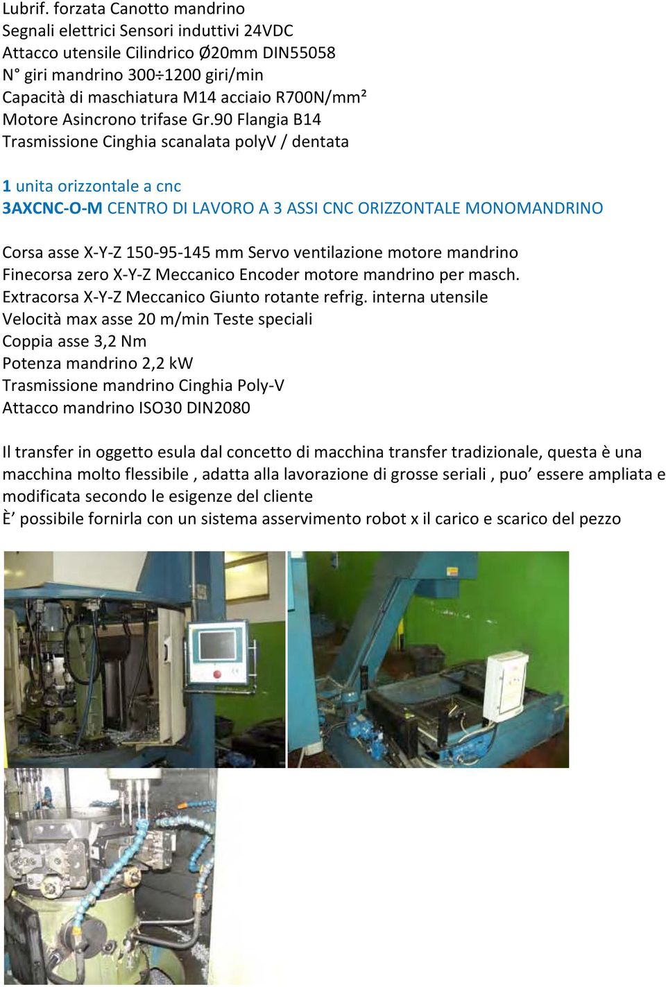 ventilazione motore mandrino Finecorsa zero X Y Z Meccanico Encoder motore mandrino per masch. Extracorsa X Y Z Meccanico Giunto rotante refrig.