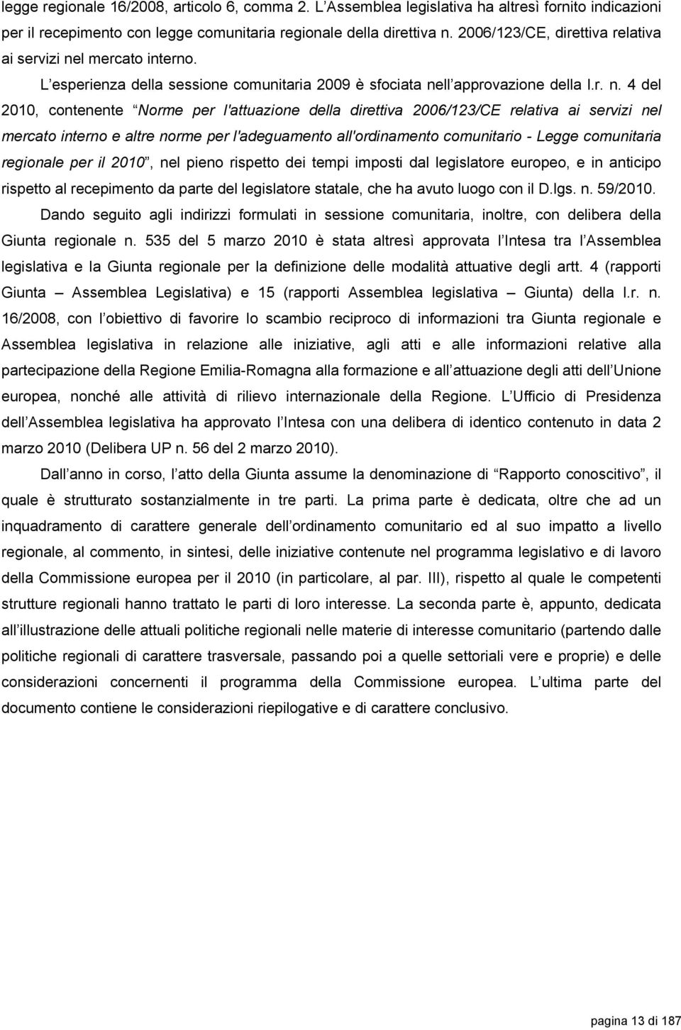 l mercato interno. L esperienza della sessione comunitaria 2009 è sfociata ne