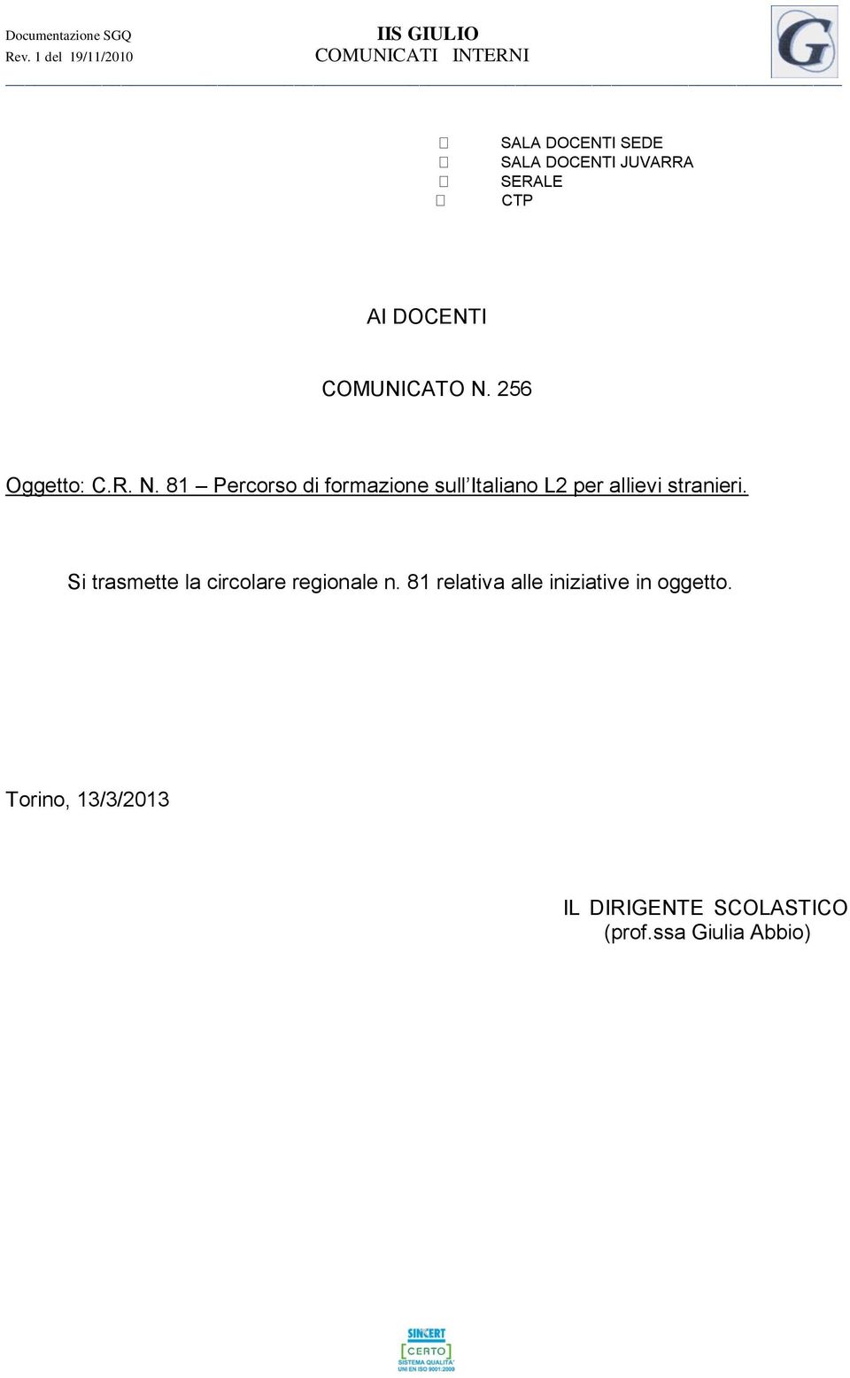 DOCENTI COMUNICATO N. 256 Oggetto: C.R. N. 81 Percorso di formazione sull Italiano L2 per allievi stranieri.