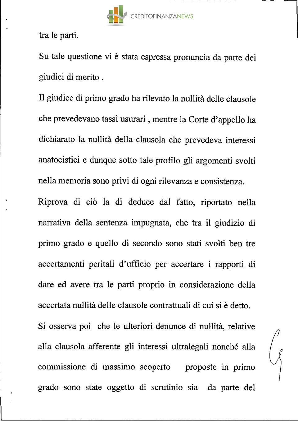 dunque sotto tale profilo gli argomenti svolti nella memoria sono privi di ogni rilevanza e consistenza.