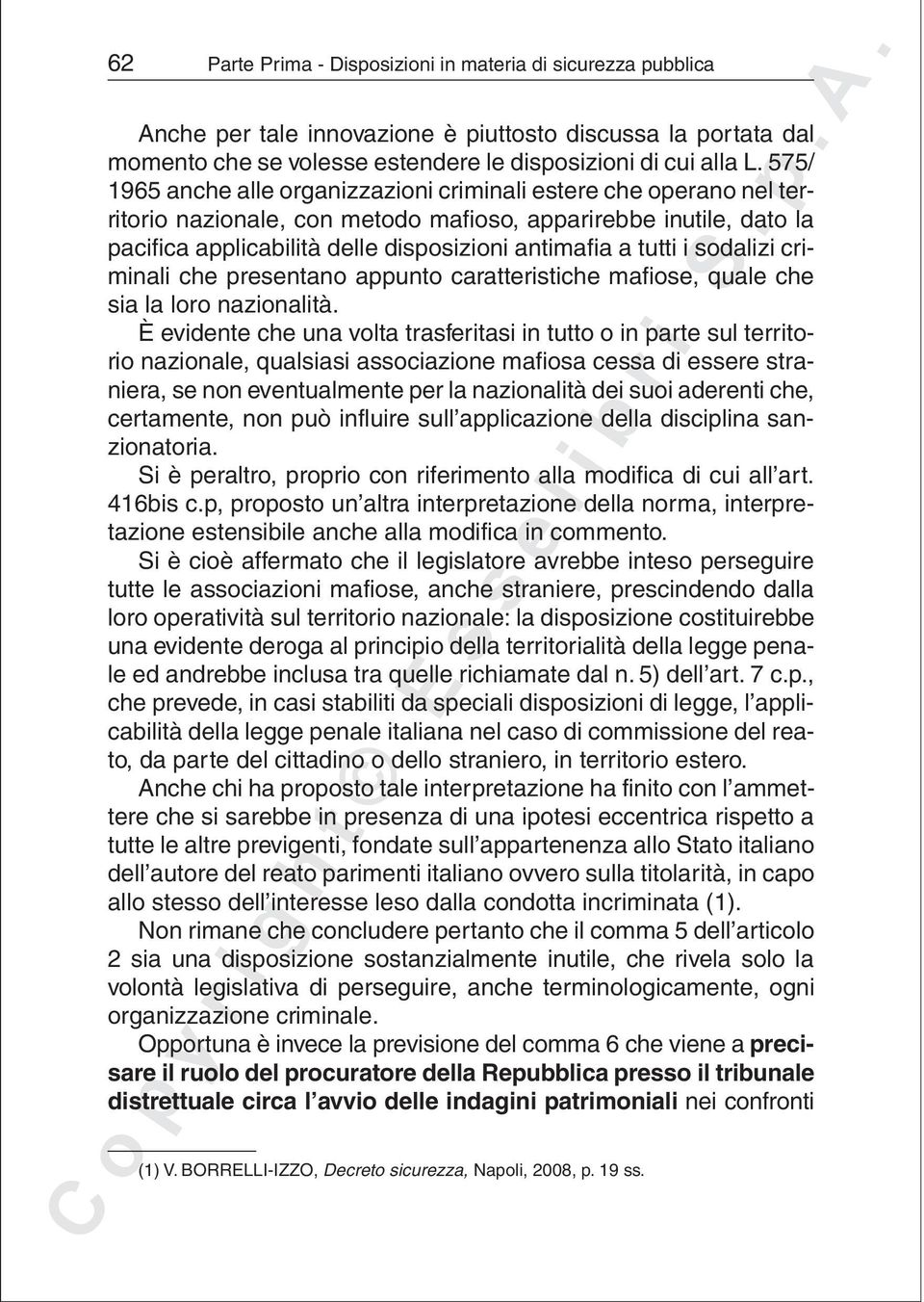 i sodalizi criminali che presentano appunto caratteristiche mafiose, quale che sia la loro nazionalità.