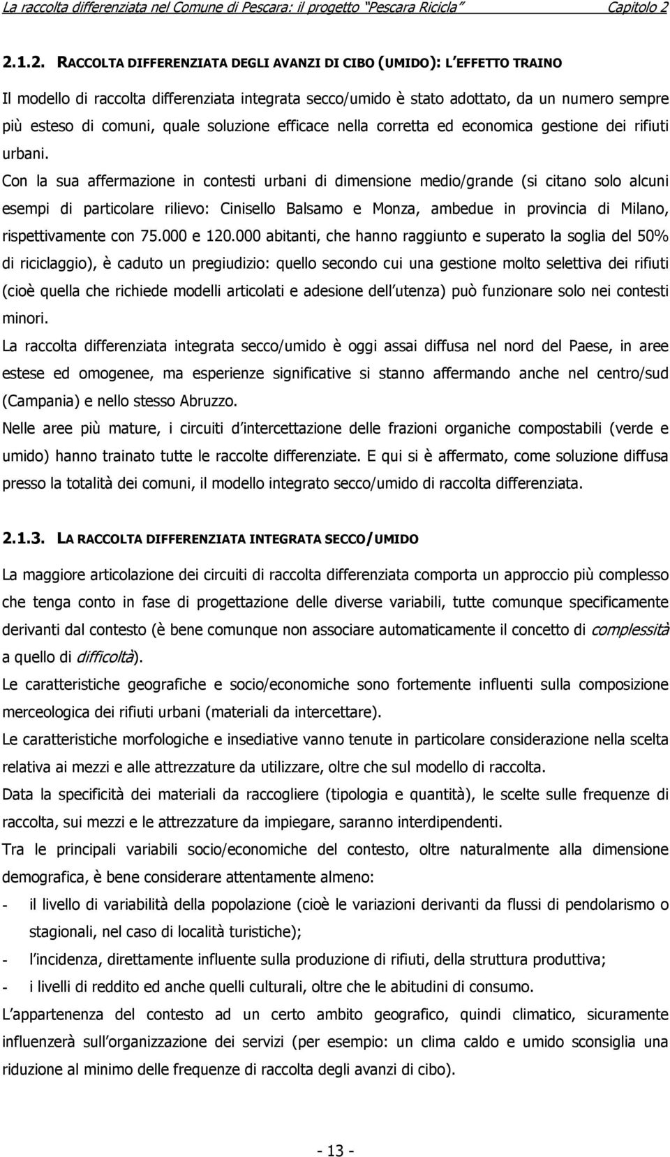 quale soluzione efficace nella corretta ed economica gestione dei rifiuti urbani.