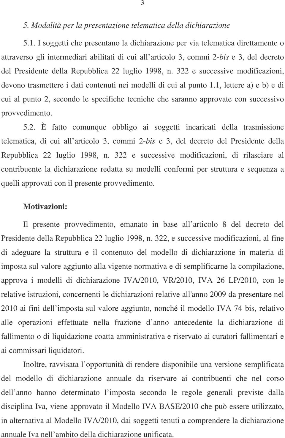 Repubblica 22 luglio 998, n. 322 e successive modificazioni, devono trasmettere i dati contenuti nei modelli di cui al punto.