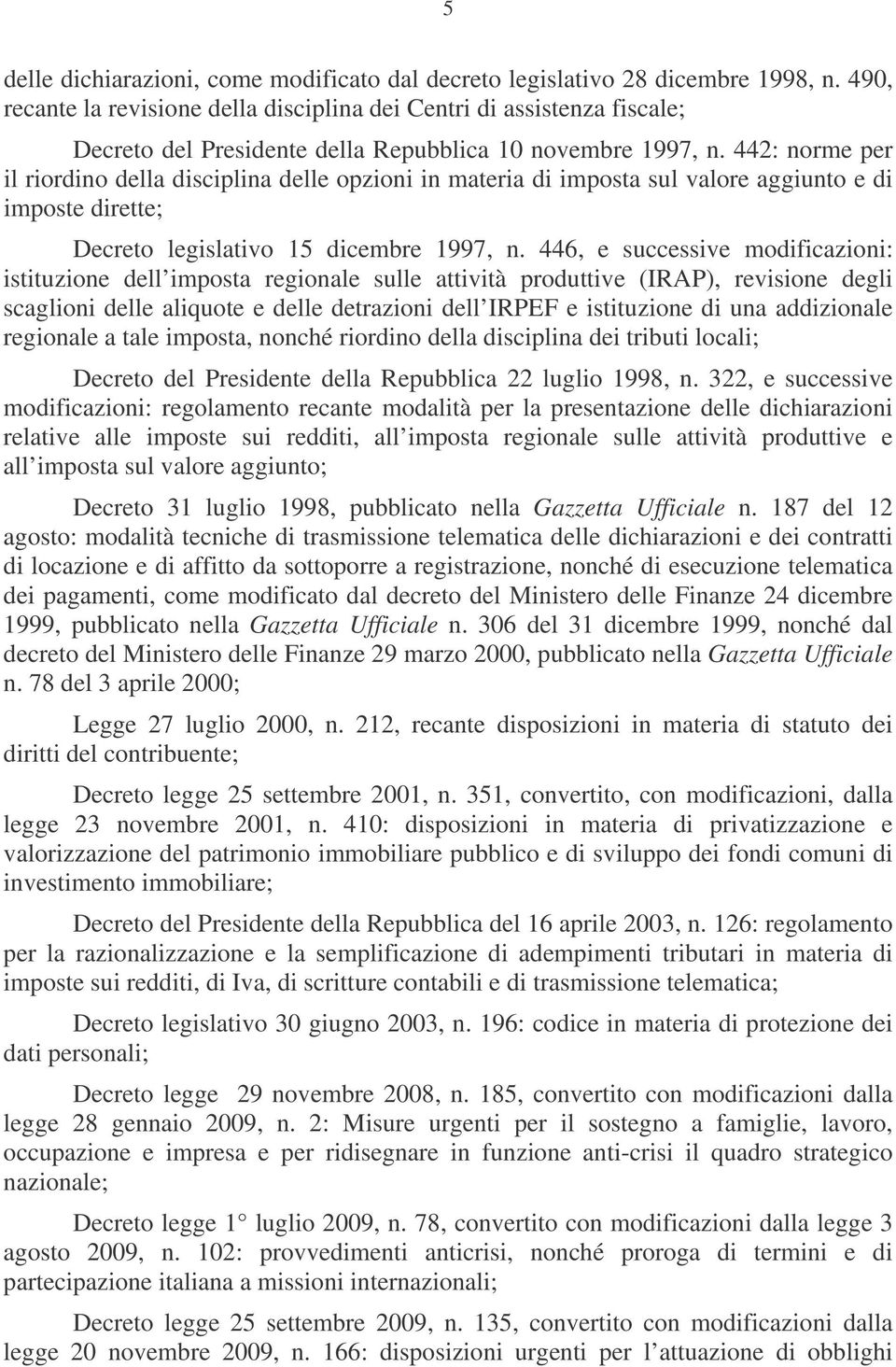 442: norme per il riordino della disciplina delle opzioni in materia di imposta sul valore aggiunto e di imposte dirette; Decreto legislativo 5 dicembre 997, n.