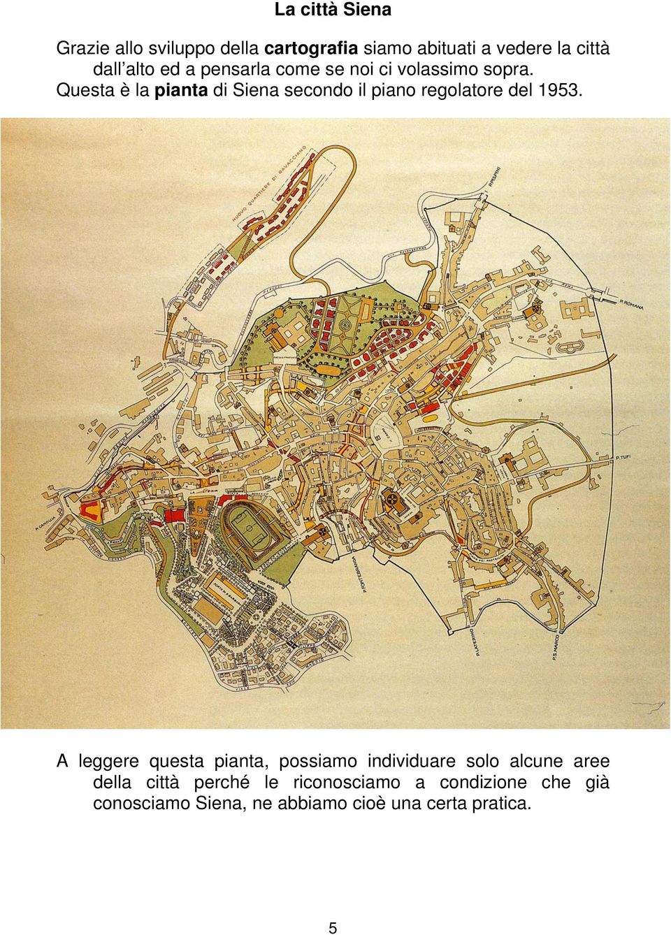 Questa è la pianta di Siena secondo il piano regolatore del 1953.