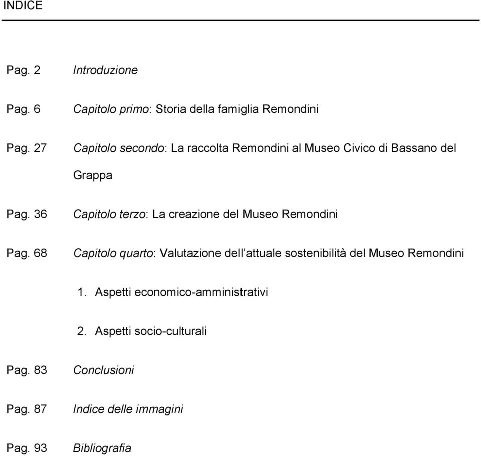 36 Capitolo terzo: La creazione del Museo Remondini Pag.