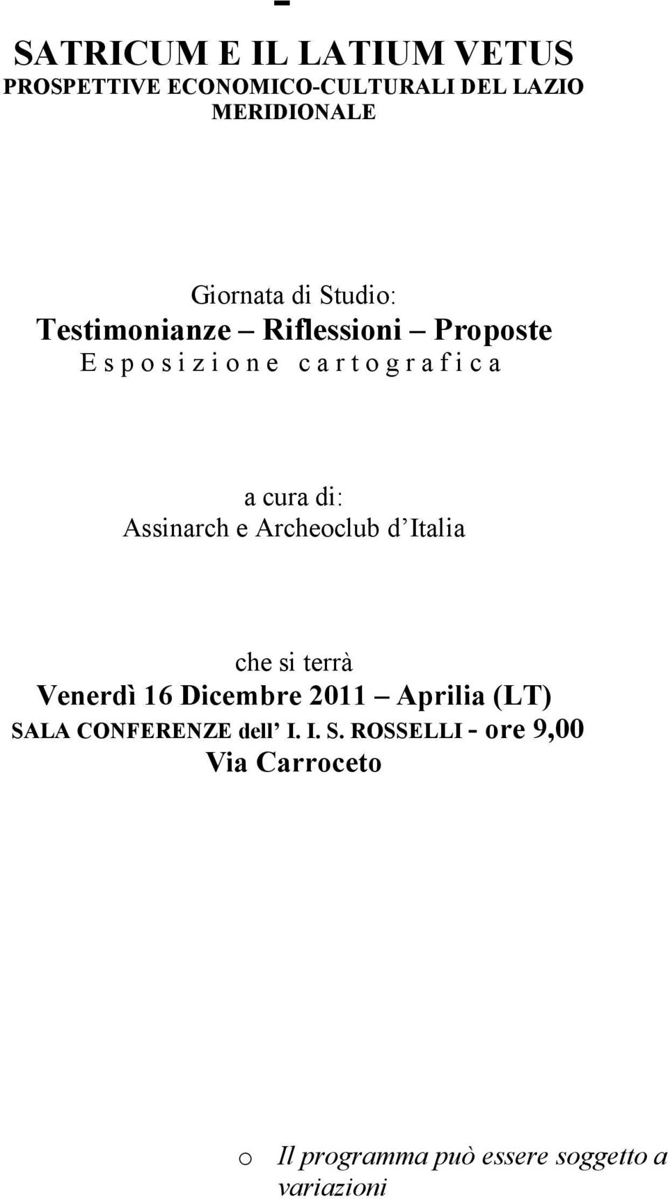 di: Assinarch e Archeoclub d Italia che si terrà Venerdì 16 Dicembre 2011 Aprilia (LT) SALA