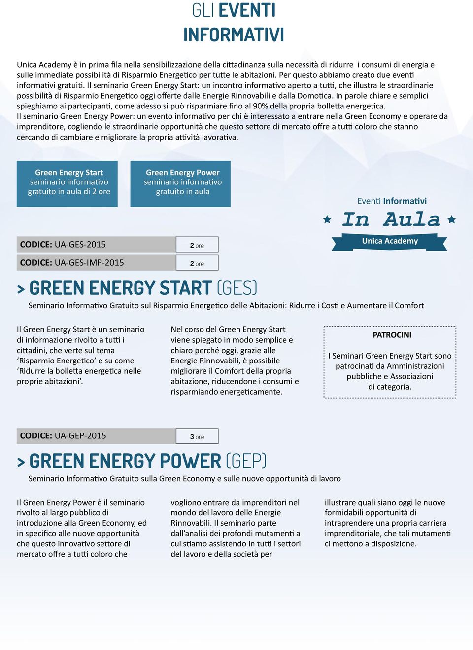 Il seminario Green Energy Start: un incontro informa-vo aperto a tu\, che illustra le straordinarie possibilità di Risparmio Energe-co oggi offerte dalle Energie Rinnovabili e dalla Domo-ca.