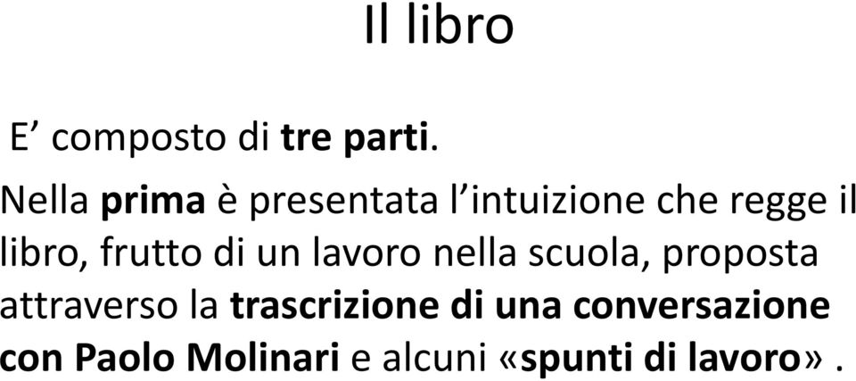 frutto di un lavoro nella scuola, proposta attraverso la