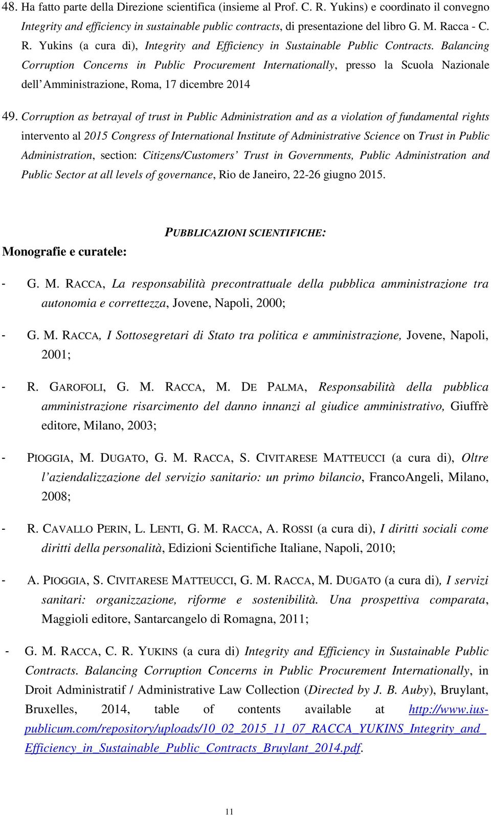 Balancing Corruption Concerns in Public Procurement Internationally, presso la Scuola Nazionale dell Amministrazione, Roma, 17 dicembre 2014 49.