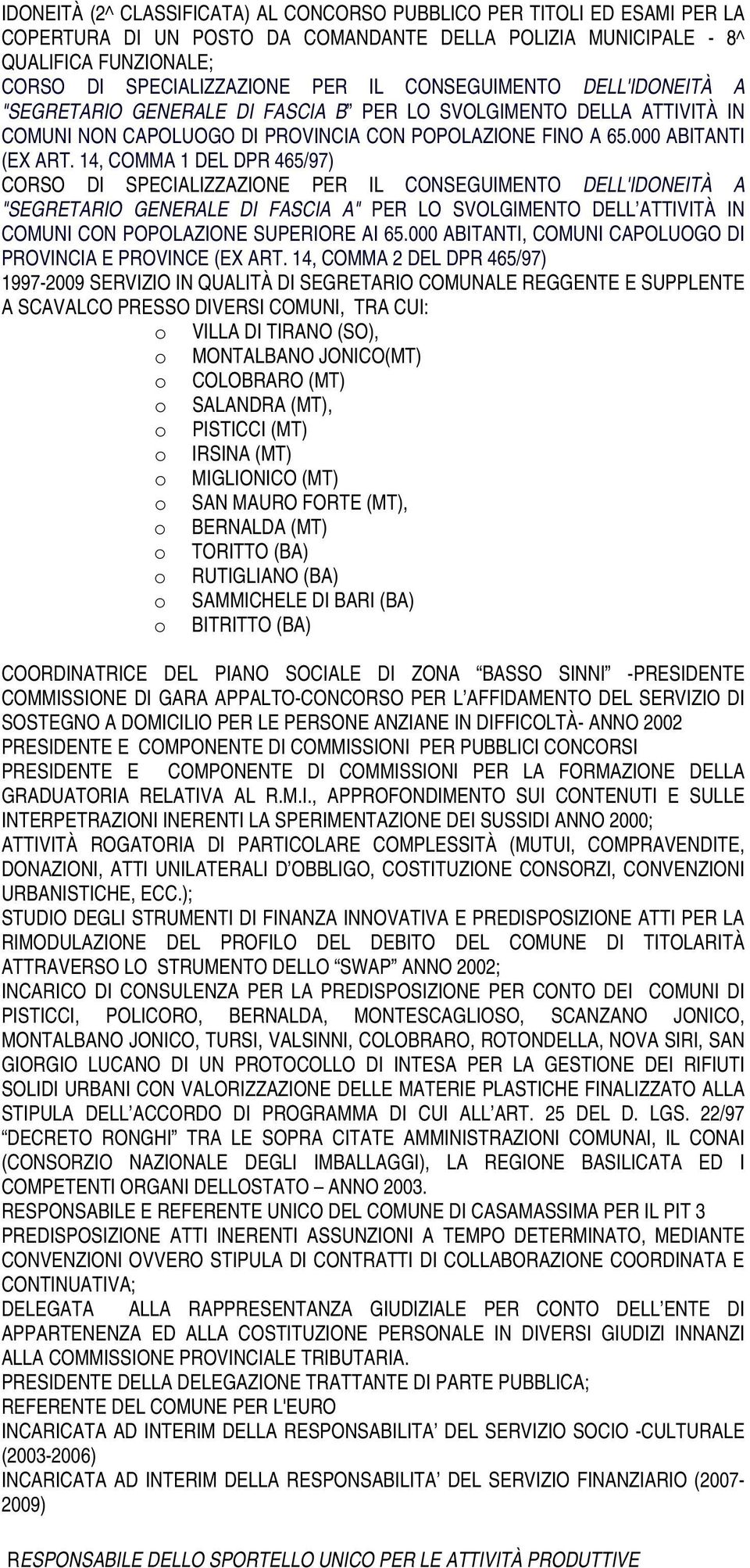 14, COMMA 1 DEL DPR 465/97) CORSO DI SPECIALIZZAZIONE PER IL CONSEGUIMENTO DELL'IDONEITÀ A "SEGRETARIO GENERALE DI FASCIA A" PER LO SVOLGIMENTO DELL ATTIVITÀ IN COMUNI CON POPOLAZIONE SUPERIORE AI 65.