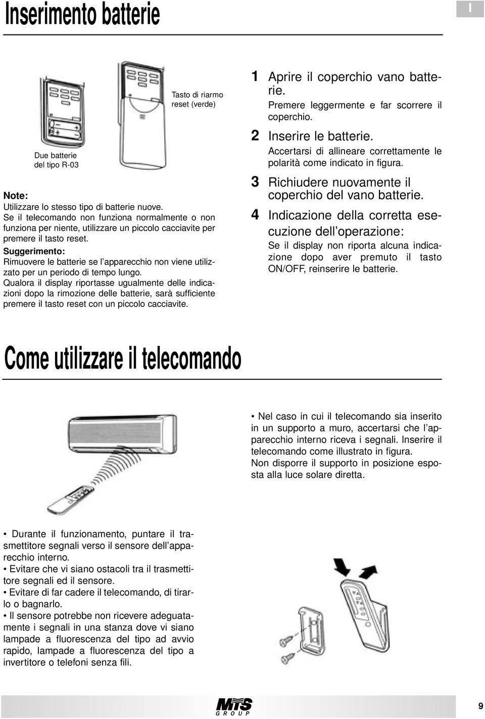 Suggerimento: Rimuovere le batterie se l apparecchio non viene utilizzato per un periodo di tempo lungo.