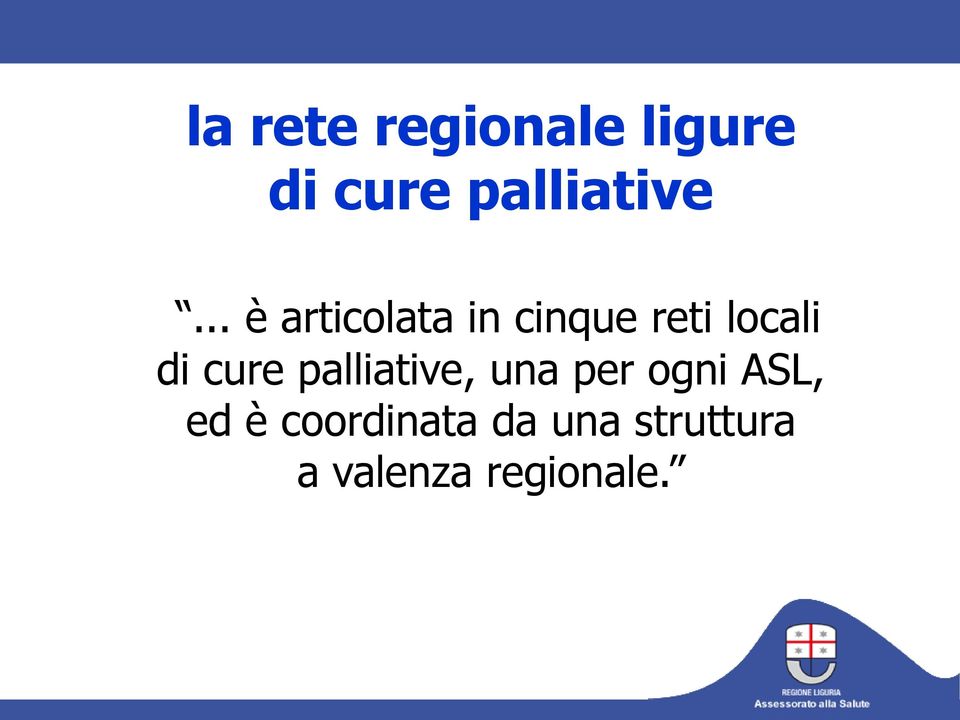 cure palliative, una per ogni ASL, ed è