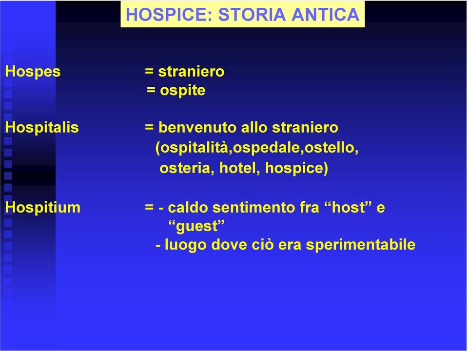 (ospitalità,ospedale,ostello, osteria, hotel, hospice) =