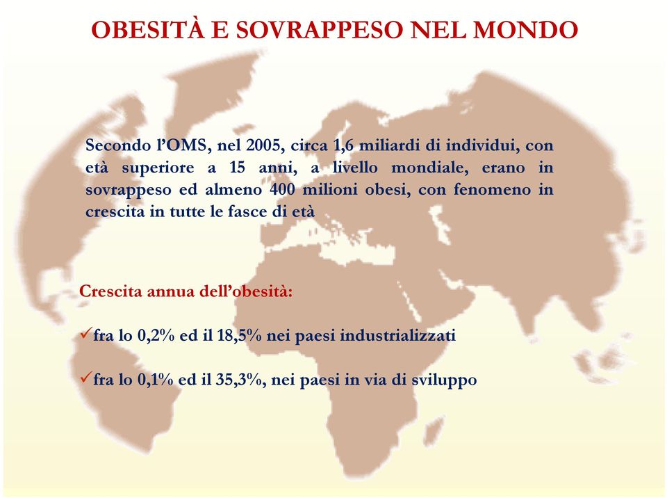 obesi, con fenomeno in crescita in tutte le fasce di età Crescita annua dell obesità:!