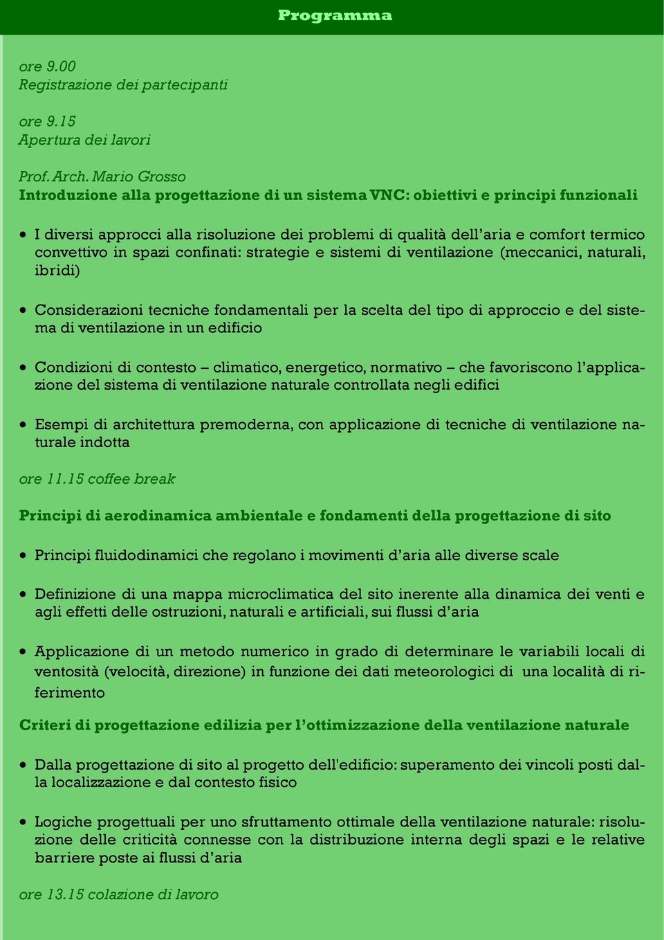 convettivo in spazi confinati: strategie e sistemi di ventilazione (meccanici, naturali, ibridi) Considerazioni tecniche fondamentali per la scelta del tipo di approccio e del sistema di ventilazione