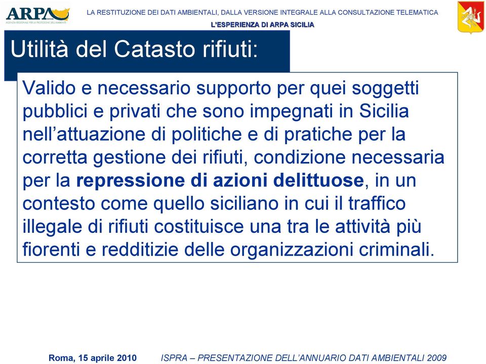 condizione necessaria per la repressione di azioni delittuose, in un contesto come quello siciliano in cui