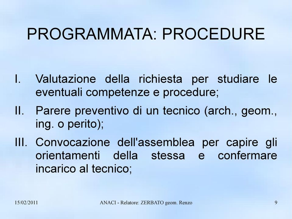 Parere preventivo di un tecnico (arch., geom., ing. o perito); III.