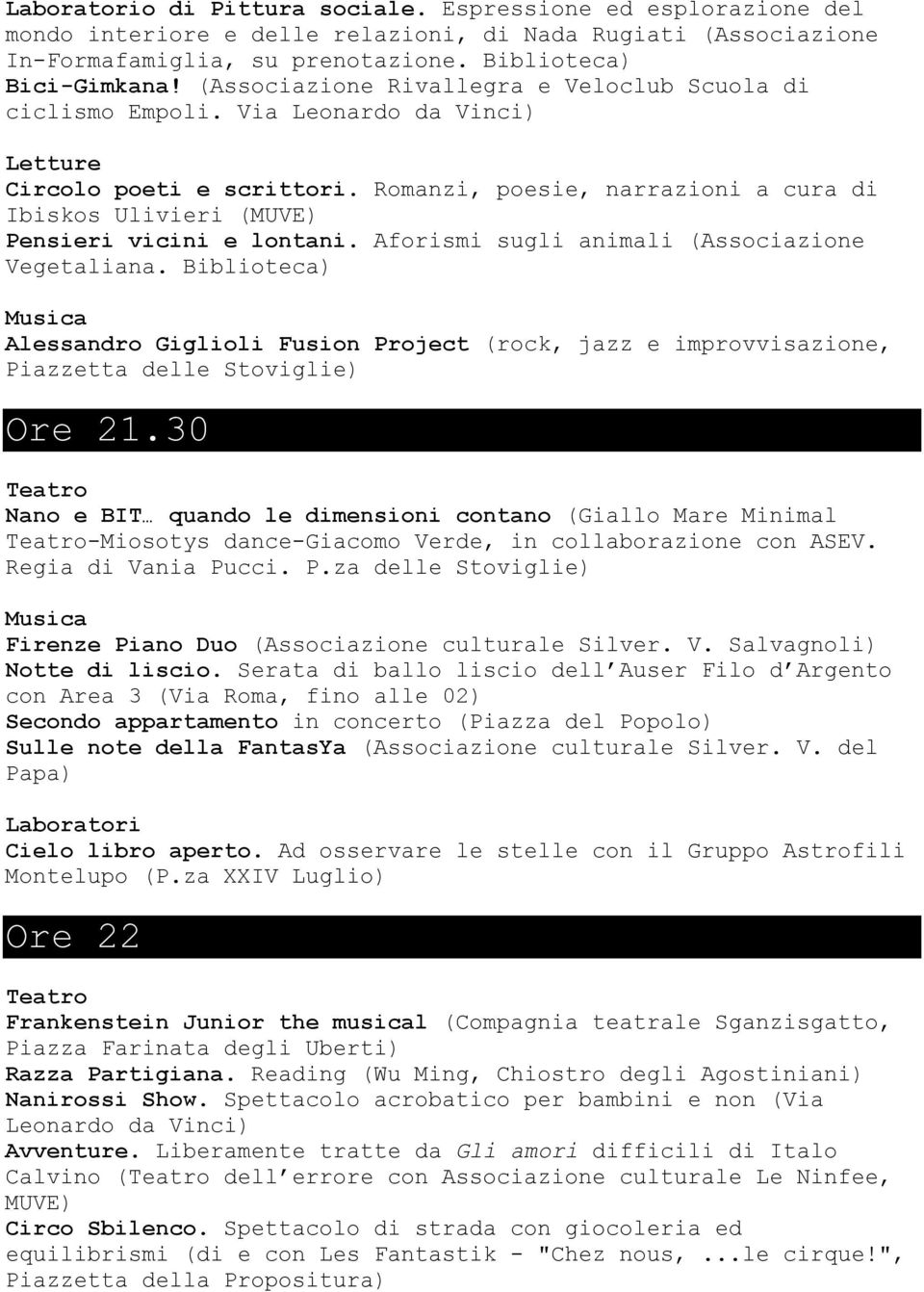 Romanzi, poesie, narrazioni a cura di Ibiskos Ulivieri (MUVE) Pensieri vicini e lontani. Aforismi sugli animali (Associazione Vegetaliana.