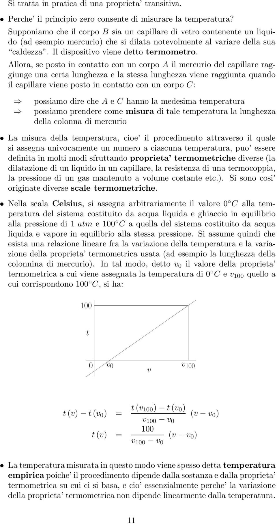 Allora, se posto in contatto con un corpo A il mercurio del capillare raggiunge una certa lunghezza e la stessa lunghezza viene raggiunta quando il capillare viene posto in contatto con un corpo C: