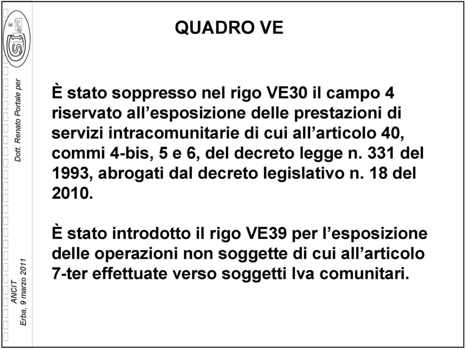 331 del 1993, abrogati dal decreto legislativo n. 18 del 2010.