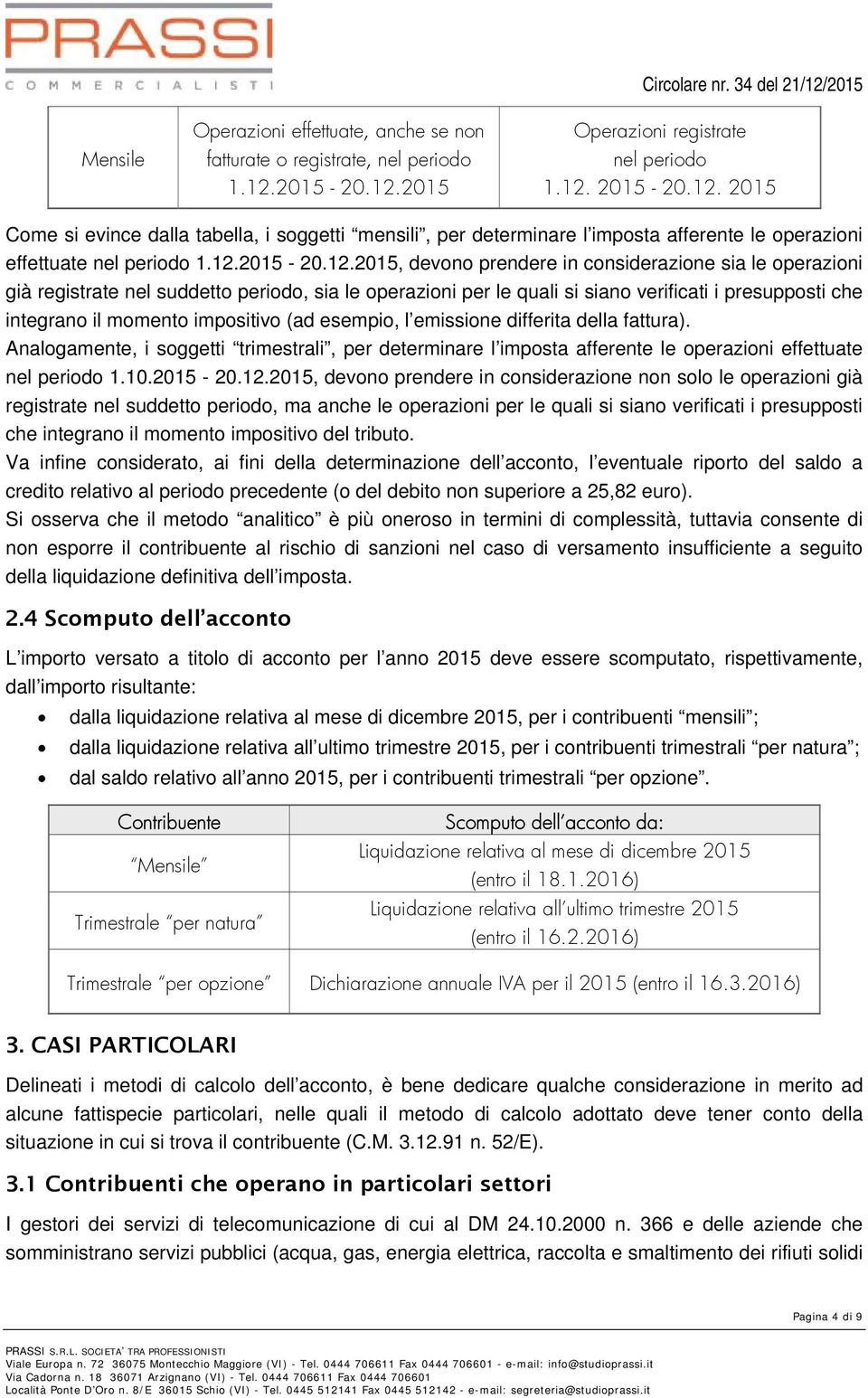 12.2015-20.12.2015, devono prendere in considerazione sia le operazioni già registrate nel suddetto periodo, sia le operazioni per le quali si siano verificati i presupposti che integrano il momento