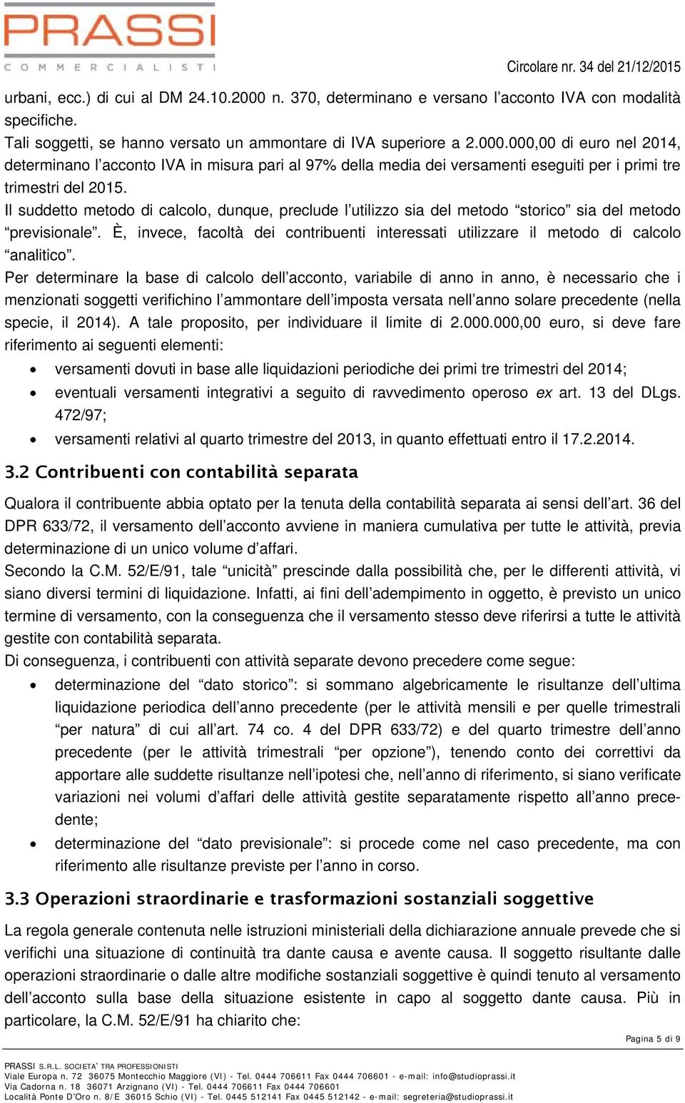 È, invece, facoltà dei contribuenti interessati utilizzare il metodo di calcolo analitico.