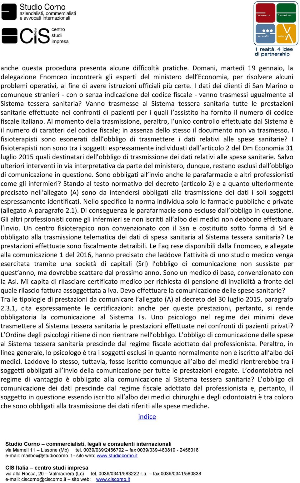 I dati dei clienti di San Marino o comunque stranieri - con o senza indicazione del codice fiscale - vanno trasmessi ugualmente al Sistema tessera sanitaria?