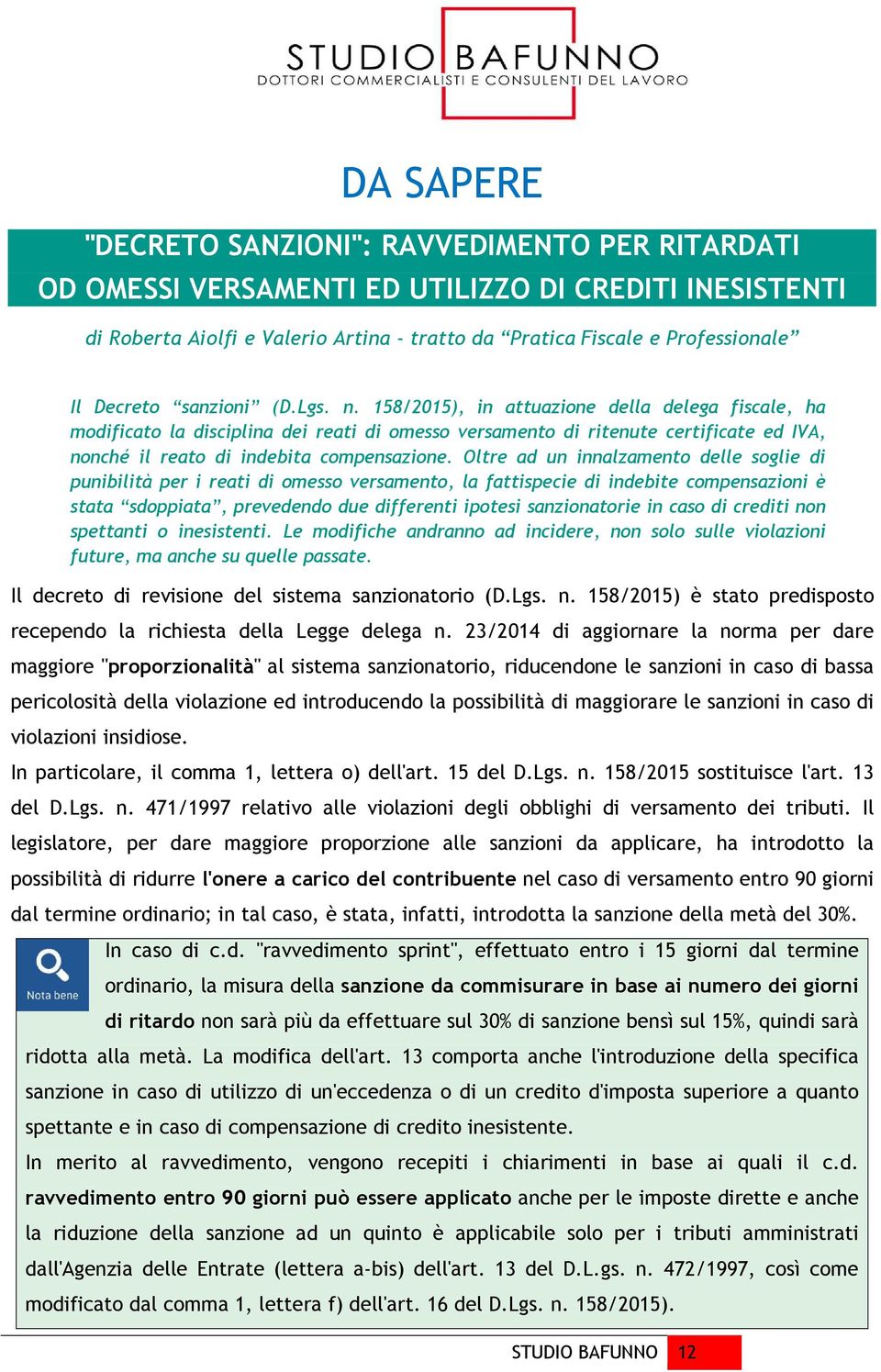 158/2015), in attuazione della delega fiscale, ha modificato la disciplina dei reati di omesso versamento di ritenute certificate ed IVA, nonché il reato di indebita compensazione.