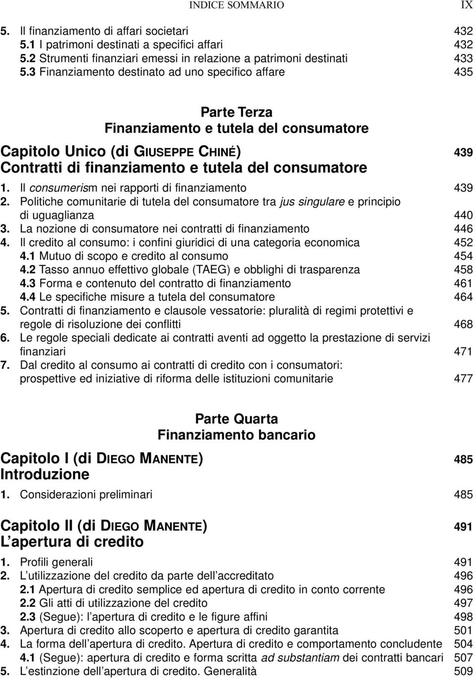 Il consumerism nei rapporti di finanziamento 439 2. Politiche comunitarie di tutela del consumatore tra jus singulare e principio di uguaglianza 440 3.