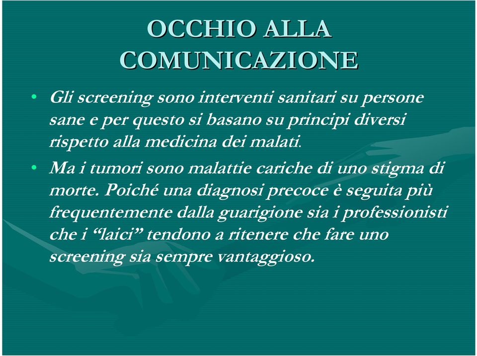 Ma i tumori sono malattie cariche di uno stigma di morte.