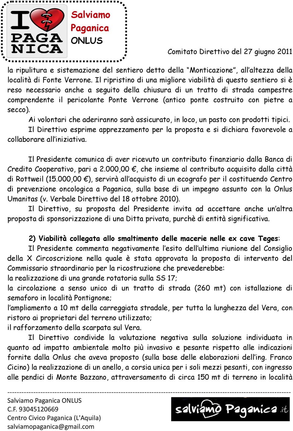 costruito con pietre a secco). Ai volontari che aderiranno sarà assicurato, in loco, un pasto con prodotti tipici.