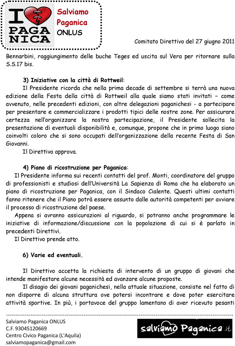 avvenuto, nelle precedenti edizioni, con altre delegazioni paganichesi - a partecipare per presentare e commercializzare i prodotti tipici delle nostre zone.