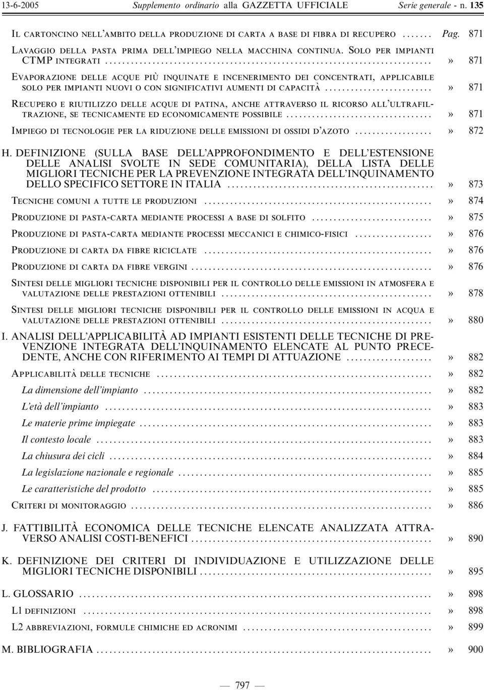 .. ý 871 Recupero e riutilizzo delle acque di patina, anche attraverso il ricorso all ultrafiltrazione, se tecnicamente ed economicamente possibile.