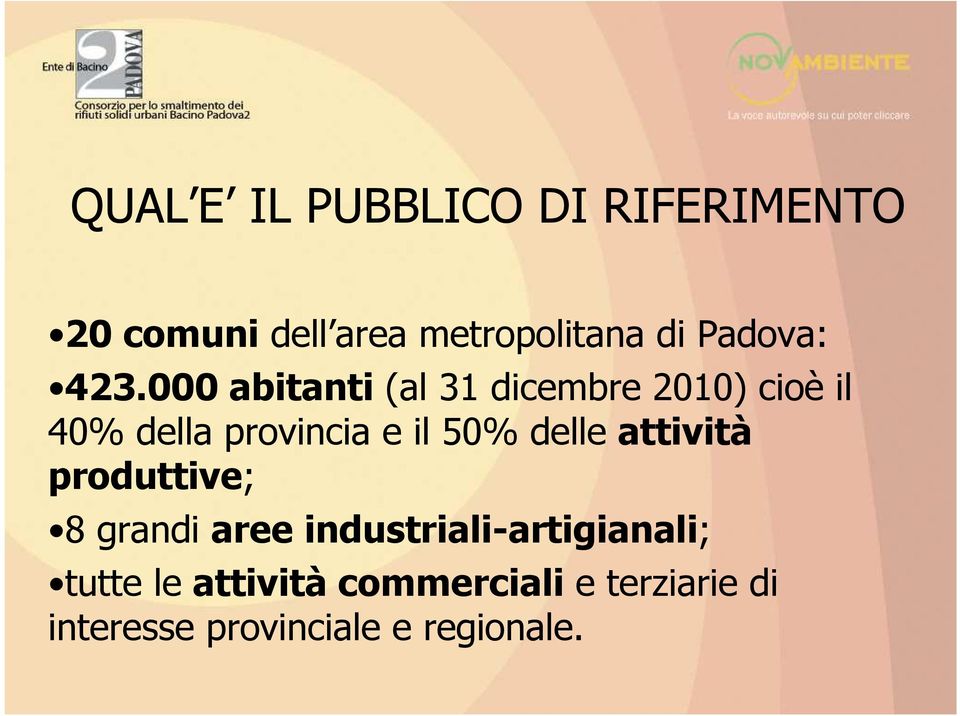 000 abitanti (al 31 dicembre 2010) cioè il 40% della provincia e il 50%